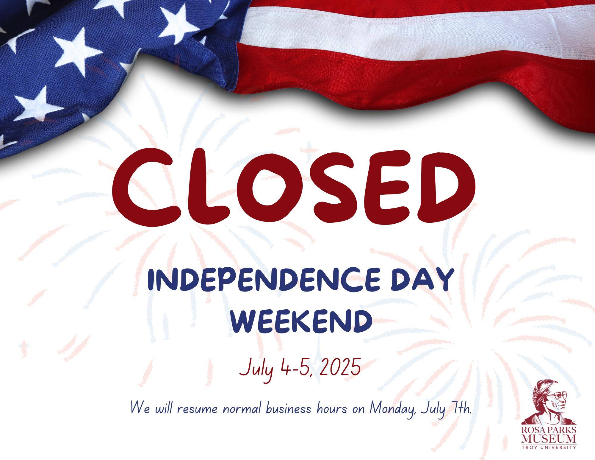We will be closed July 4-5, 2025
